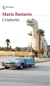 criaturita, maría bastaros, portada, seix barral